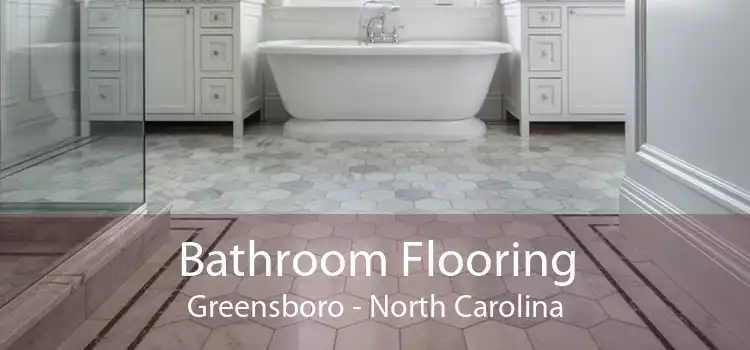 Bathroom Flooring Greensboro - North Carolina