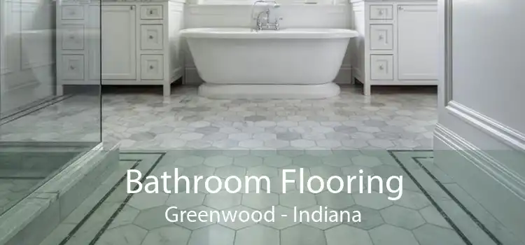 Bathroom Flooring Greenwood - Indiana