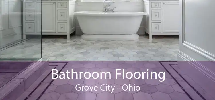 Bathroom Flooring Grove City - Ohio