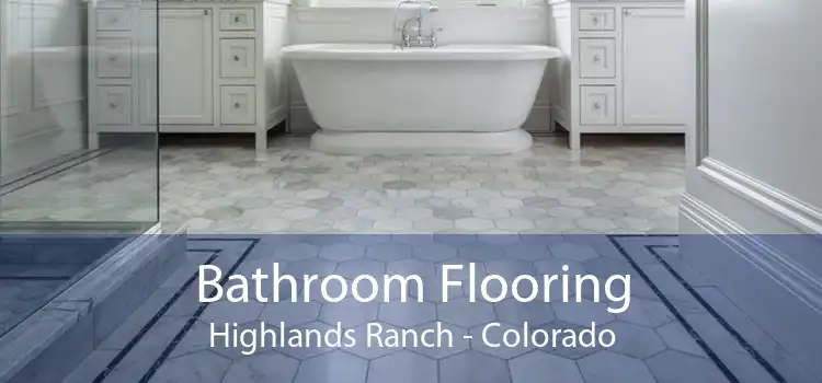 Bathroom Flooring Highlands Ranch - Colorado