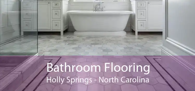 Bathroom Flooring Holly Springs - North Carolina