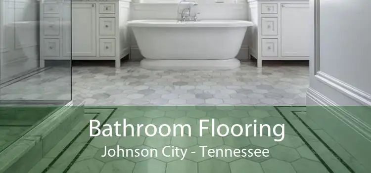 Bathroom Flooring Johnson City - Tennessee
