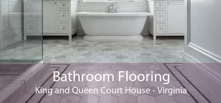 Bathroom Flooring King and Queen Court House - Virginia