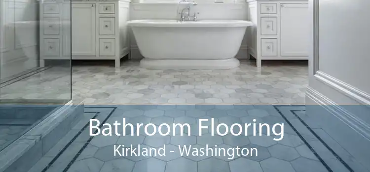 Bathroom Flooring Kirkland - Washington