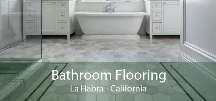 Bathroom Flooring La Habra - California