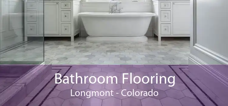 Bathroom Flooring Longmont - Colorado