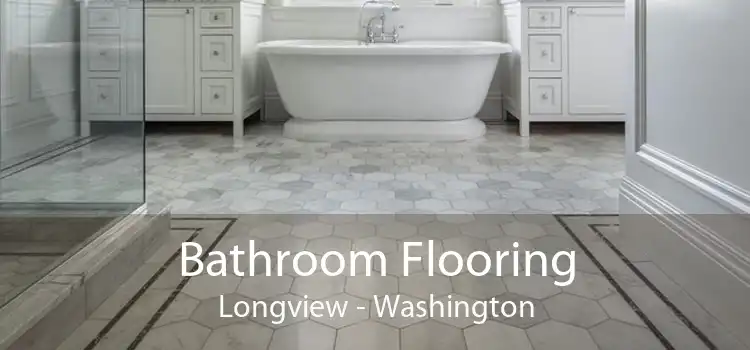 Bathroom Flooring Longview - Washington