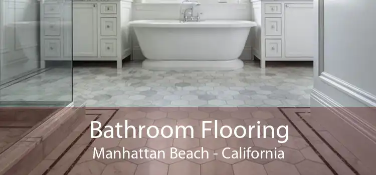 Bathroom Flooring Manhattan Beach - California