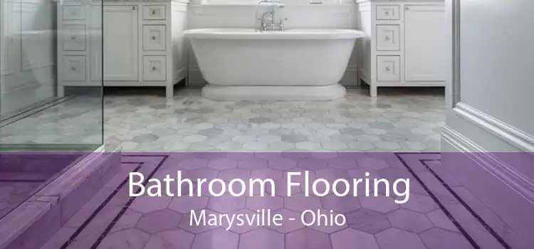 Bathroom Flooring Marysville - Ohio