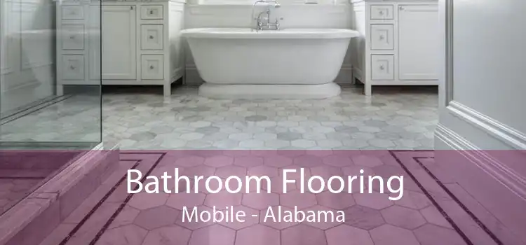 Bathroom Flooring Mobile - Alabama