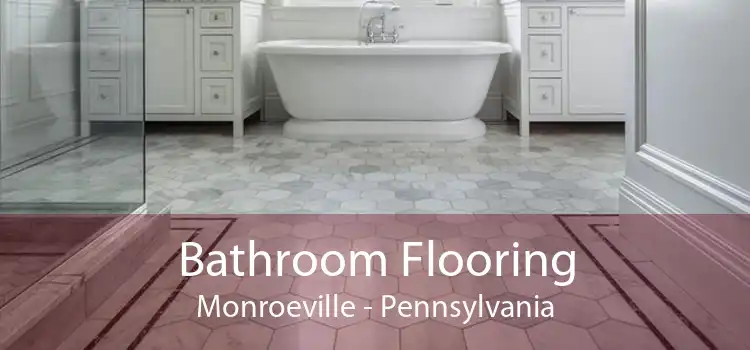 Bathroom Flooring Monroeville - Pennsylvania