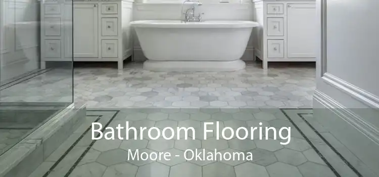 Bathroom Flooring Moore - Oklahoma