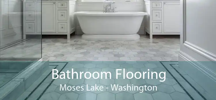 Bathroom Flooring Moses Lake - Washington