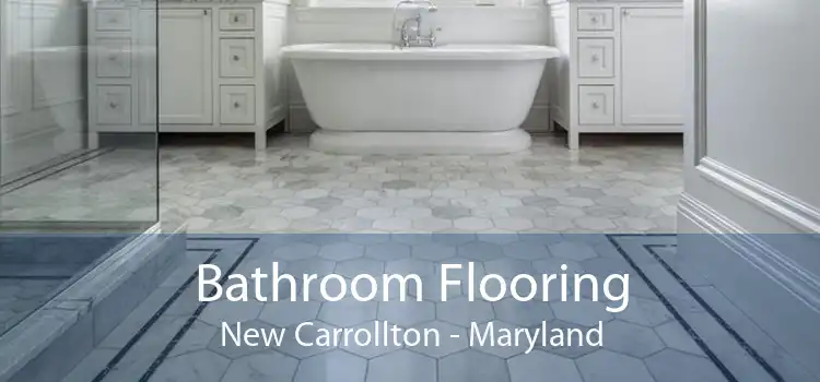 Bathroom Flooring New Carrollton - Maryland