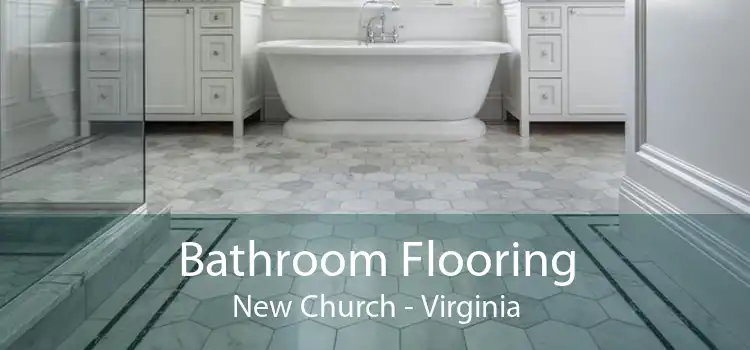 Bathroom Flooring New Church - Virginia