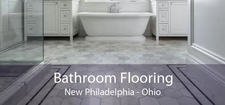 Bathroom Flooring New Philadelphia - Ohio