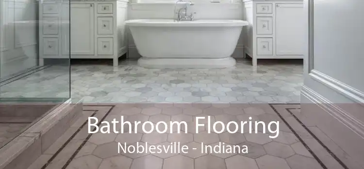 Bathroom Flooring Noblesville - Indiana