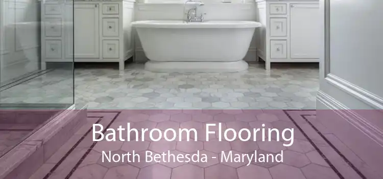 Bathroom Flooring North Bethesda - Maryland