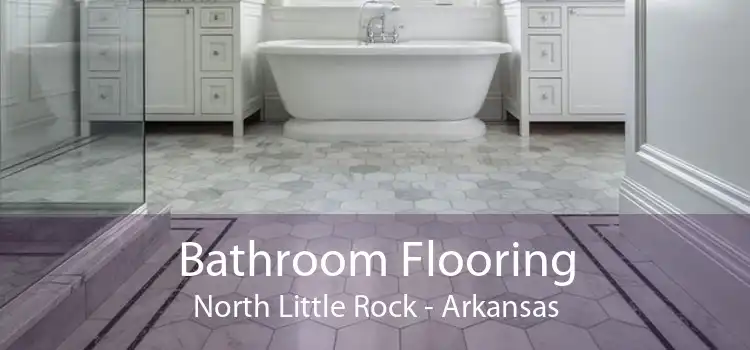 Bathroom Flooring North Little Rock - Arkansas