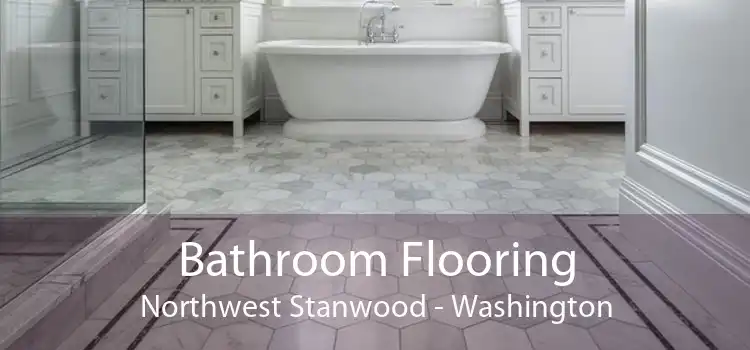 Bathroom Flooring Northwest Stanwood - Washington