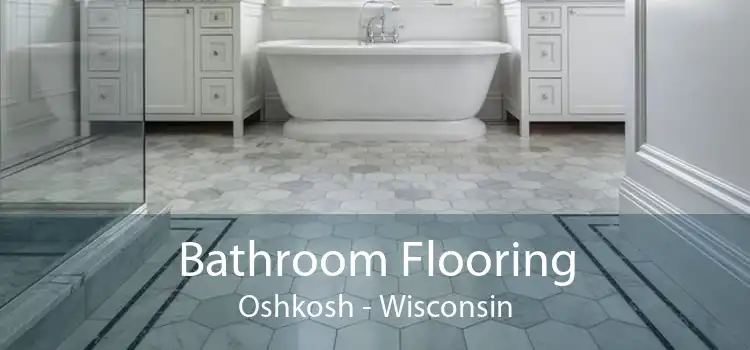 Bathroom Flooring Oshkosh - Wisconsin