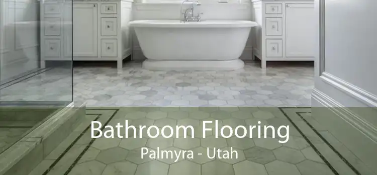 Bathroom Flooring Palmyra - Utah