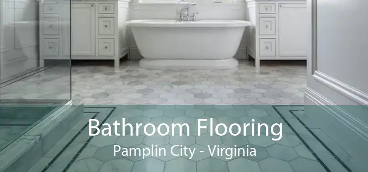 Bathroom Flooring Pamplin City - Virginia