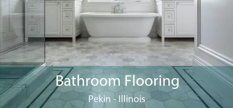 Bathroom Flooring Pekin - Illinois