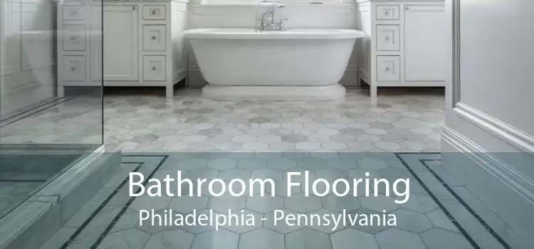 Bathroom Flooring Philadelphia - Pennsylvania