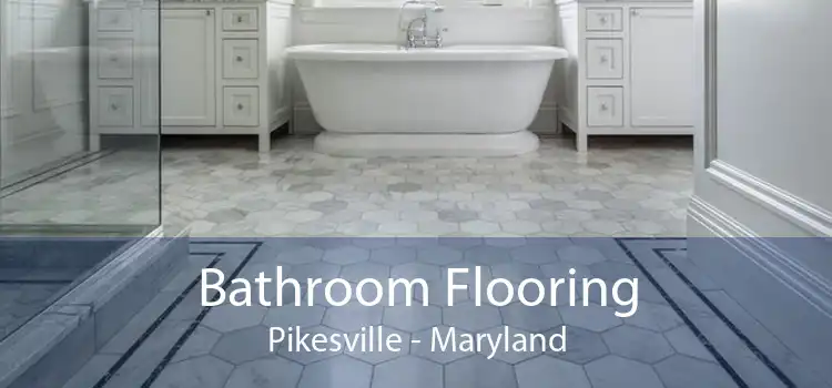 Bathroom Flooring Pikesville - Maryland