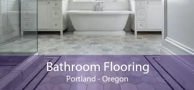 Bathroom Flooring Portland - Oregon