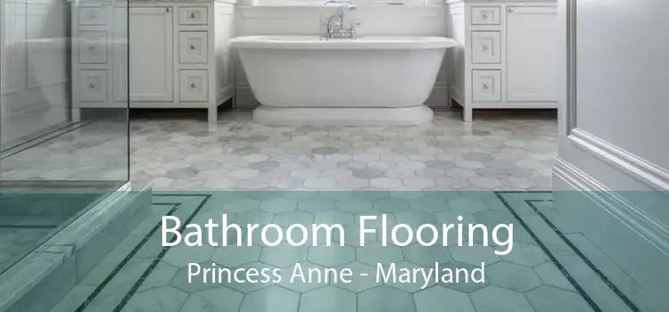 Bathroom Flooring Princess Anne - Maryland