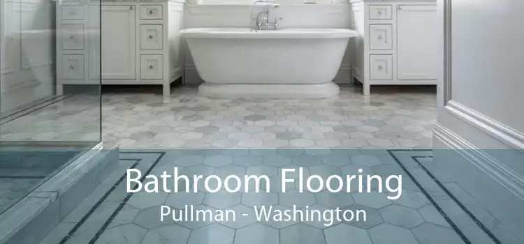 Bathroom Flooring Pullman - Washington