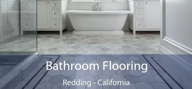 Bathroom Flooring Redding - California