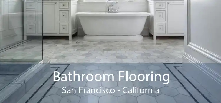 Bathroom Flooring San Francisco - California