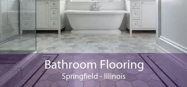 Bathroom Flooring Springfield - Illinois