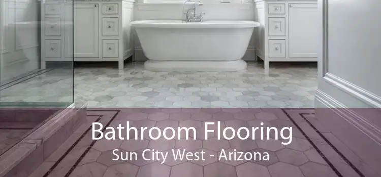 Bathroom Flooring Sun City West - Arizona