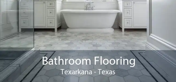 Bathroom Flooring Texarkana - Texas