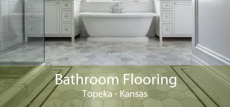 Bathroom Flooring Topeka - Kansas