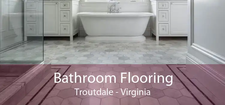 Bathroom Flooring Troutdale - Virginia