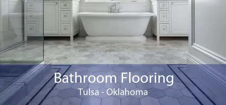 Bathroom Flooring Tulsa - Oklahoma