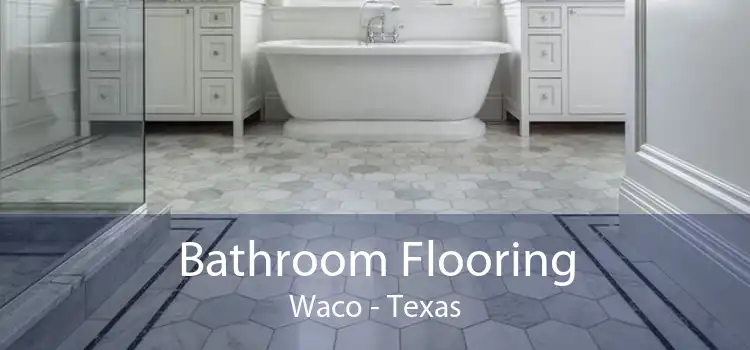 Bathroom Flooring Waco - Texas