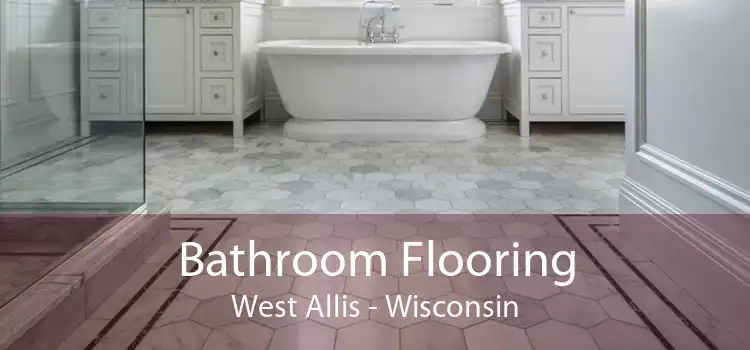 Bathroom Flooring West Allis - Wisconsin