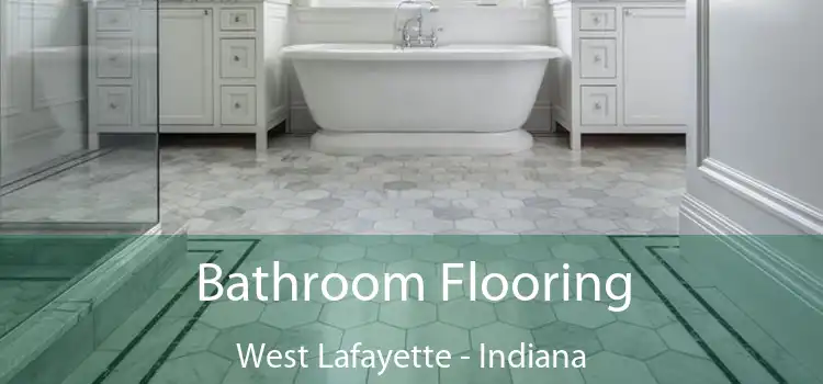 Bathroom Flooring West Lafayette - Indiana