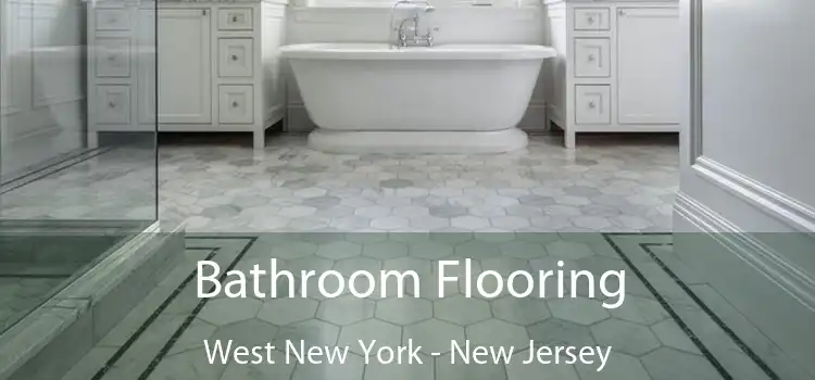 Bathroom Flooring West New York - New Jersey