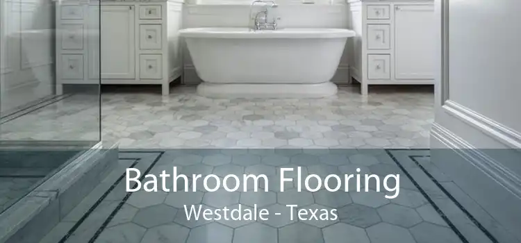 Bathroom Flooring Westdale - Texas