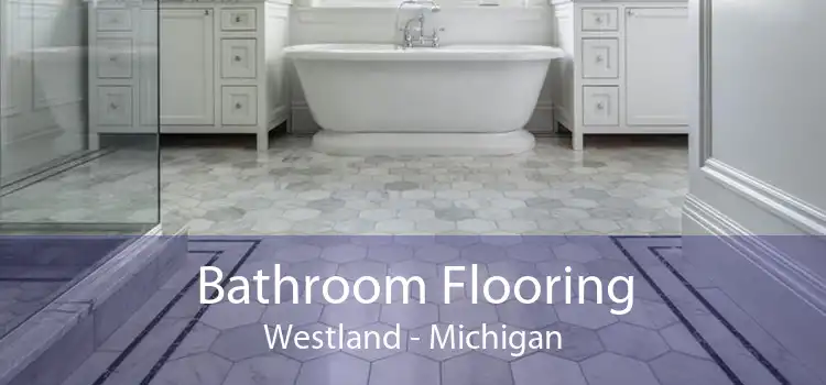 Bathroom Flooring Westland - Michigan