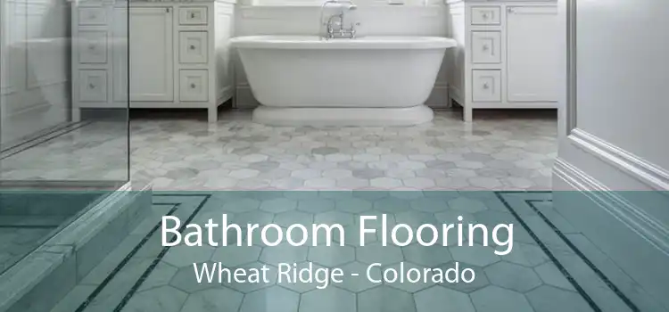 Bathroom Flooring Wheat Ridge - Colorado