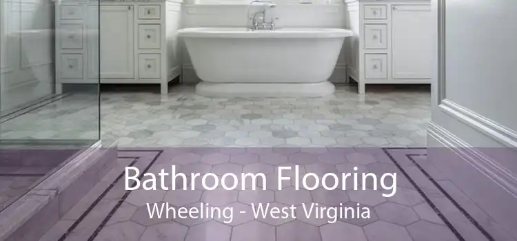 Bathroom Flooring Wheeling - West Virginia