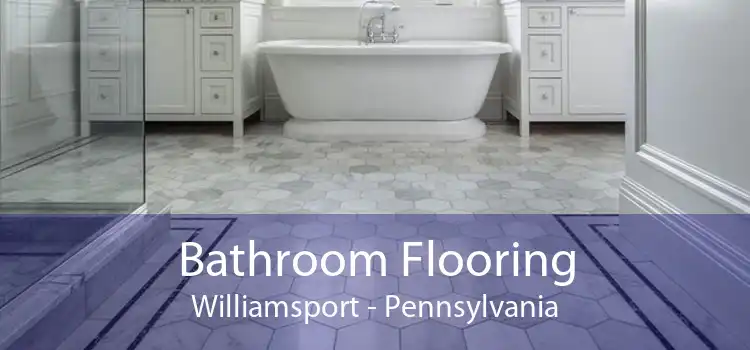 Bathroom Flooring Williamsport - Pennsylvania